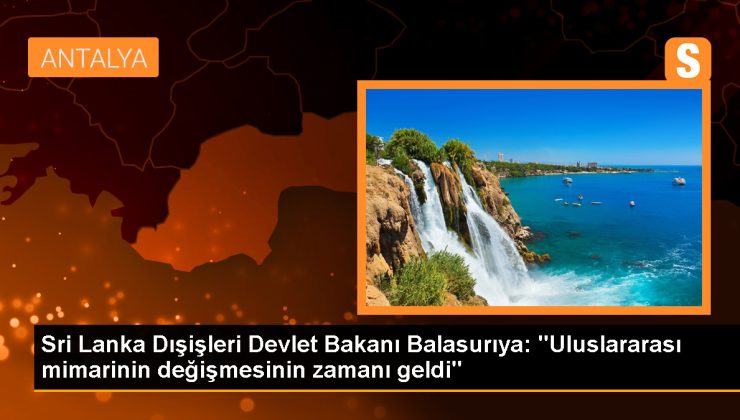 Sri Lanka Dışişleri Bakanı: Uluslararası Mimaride Değişim Zamanı Geldi