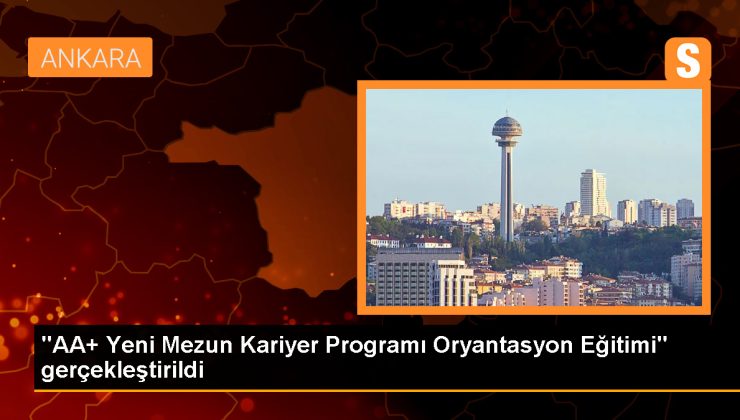 AA+ Yeni Mezun Kariyer Programı Oryantasyon Eğitimi Gerçekleştirildi